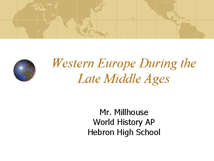 Western Europe During the Late Middle Ages Mr. Millhouse World History AP Hebron High