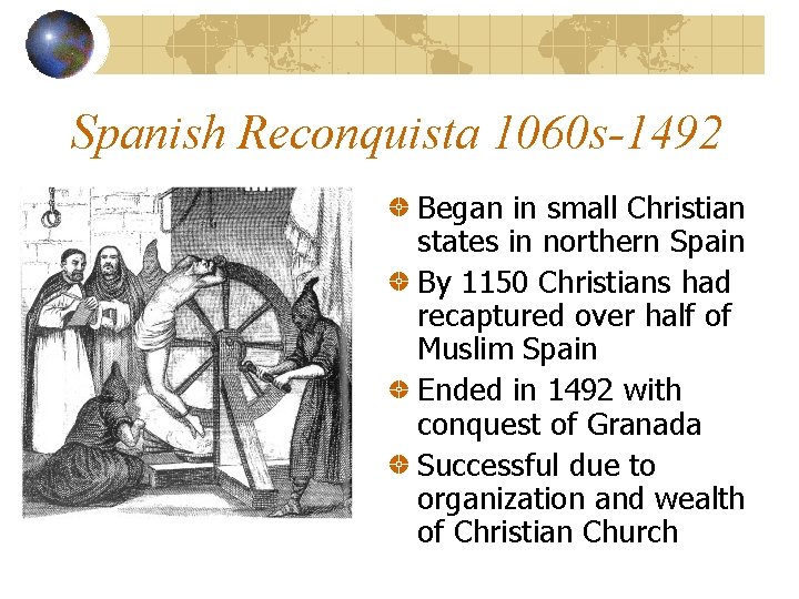 Spanish Reconquista 1060 s-1492 Began in small Christian states in northern Spain By 1150
