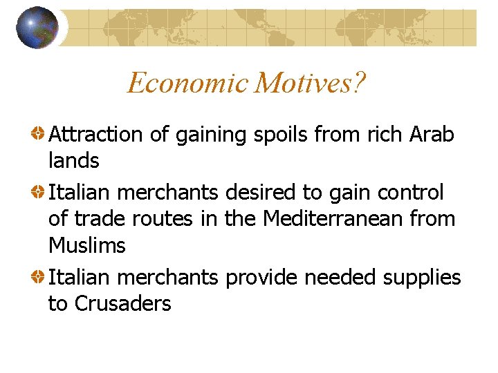 Economic Motives? Attraction of gaining spoils from rich Arab lands Italian merchants desired to