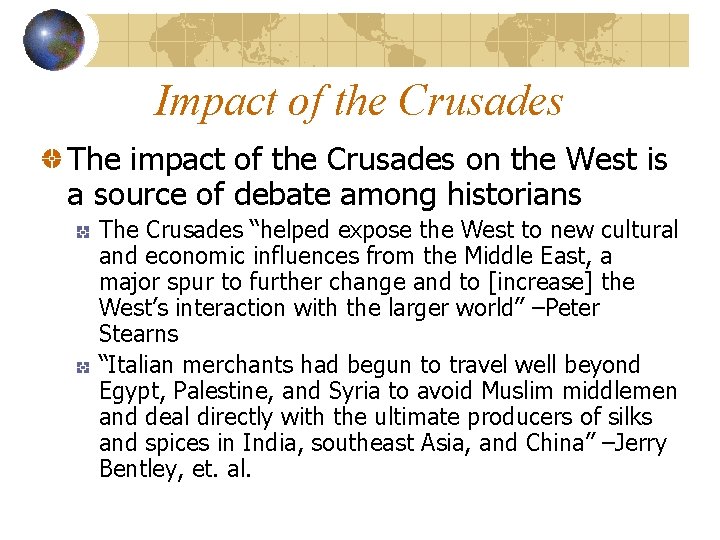 Impact of the Crusades The impact of the Crusades on the West is a