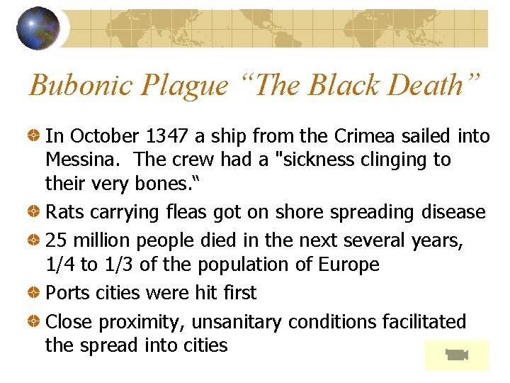 Bubonic Plague “The Black Death” In October 1347 a ship from the Crimea sailed