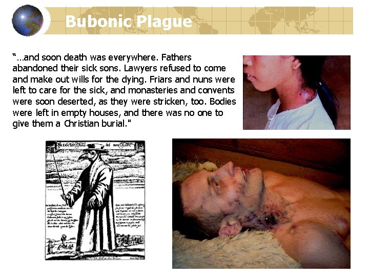 Bubonic Plague “…and soon death was everywhere. Fathers abandoned their sick sons. Lawyers refused