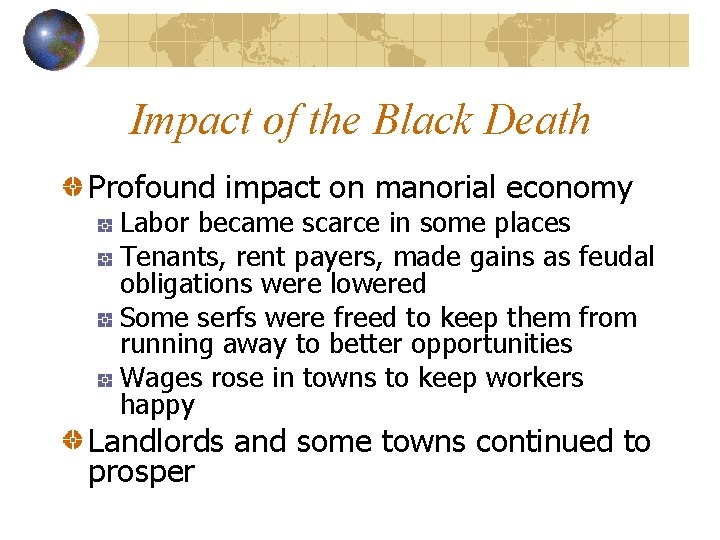 Impact of the Black Death Profound impact on manorial economy Labor became scarce in