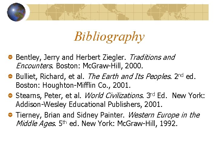 Bibliography Bentley, Jerry and Herbert Ziegler. Traditions and Encounters. Boston: Mc. Graw-Hill, 2000. Bulliet,