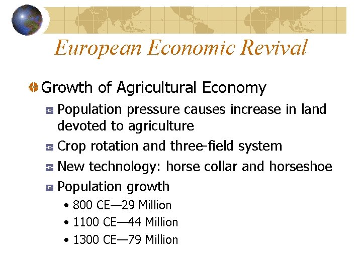 European Economic Revival Growth of Agricultural Economy Population pressure causes increase in land devoted