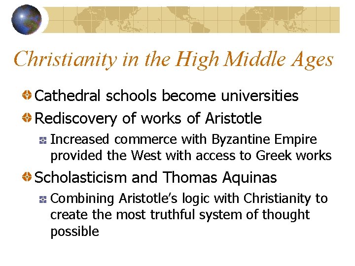 Christianity in the High Middle Ages Cathedral schools become universities Rediscovery of works of