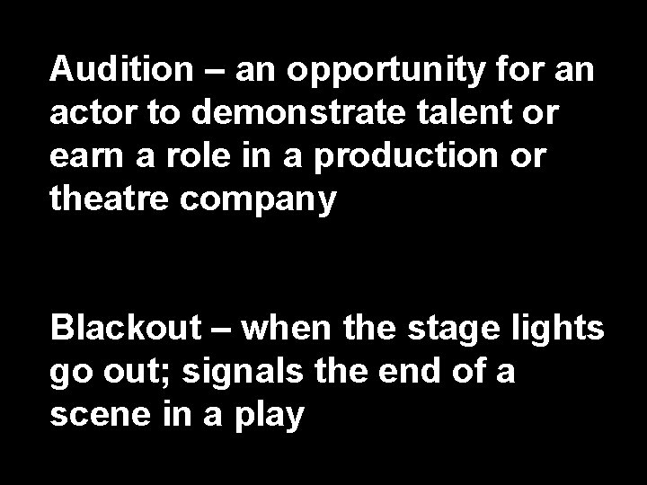 Audition – an opportunity for an actor to demonstrate talent or earn a role