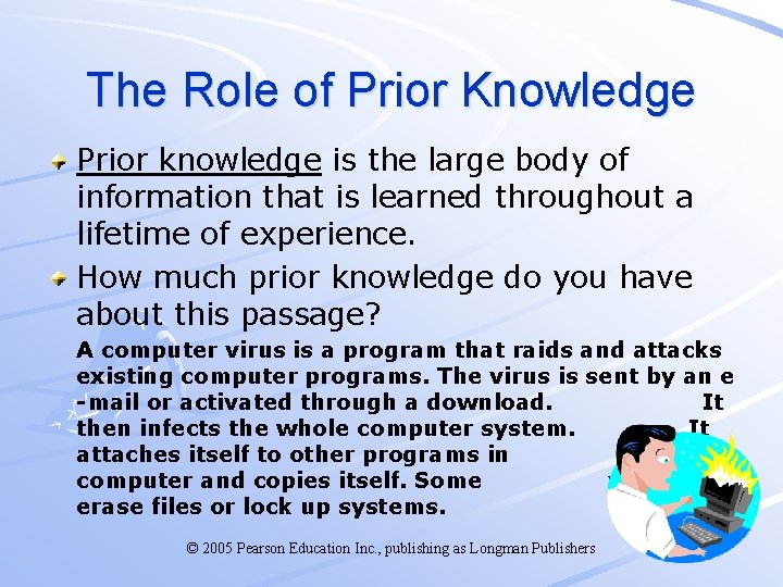 The Role of Prior Knowledge Prior knowledge is the large body of information that