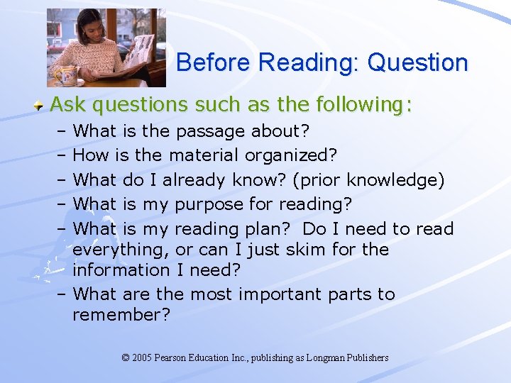 Before Reading: Question Ask questions such as the following: – What is the passage