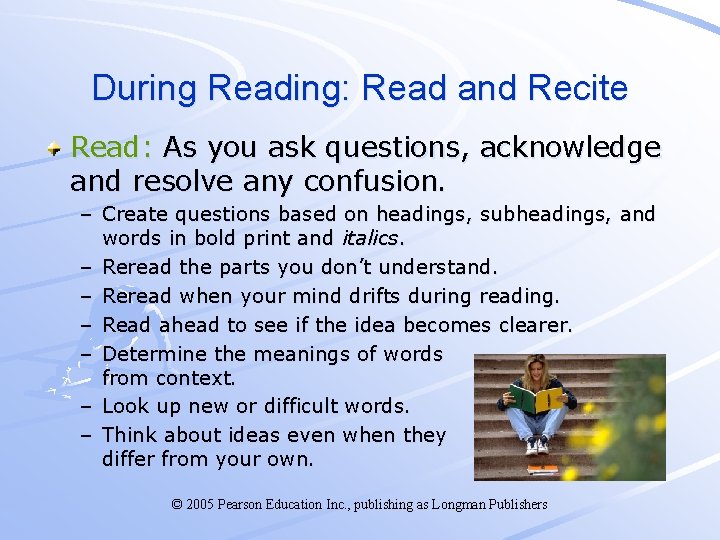 During Reading: Read and Recite Read: As you ask questions, acknowledge and resolve any