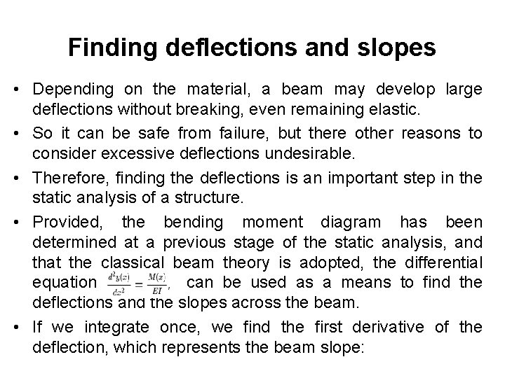 Finding deflections and slopes • Depending on the material, a beam may develop large