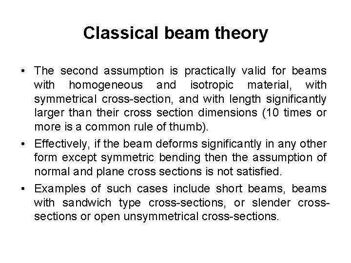 Classical beam theory • The second assumption is practically valid for beams with homogeneous