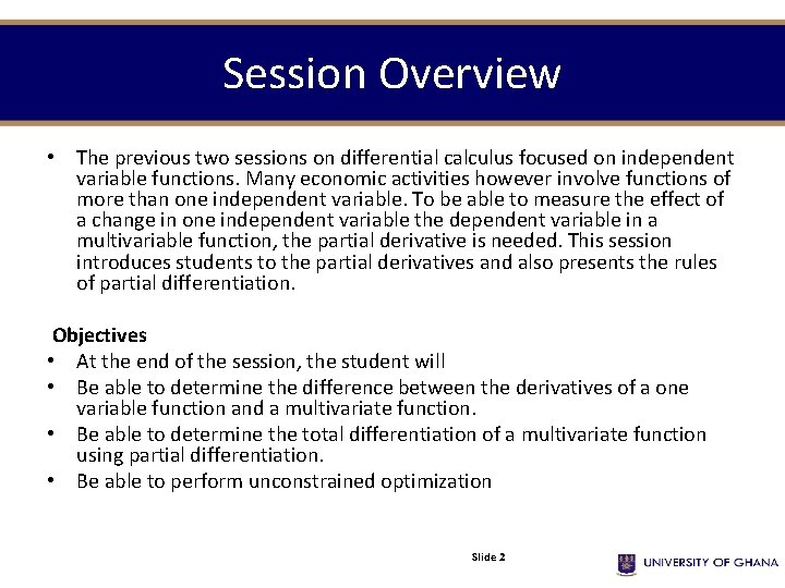 Session Overview • The previous two sessions on differential calculus focused on independent variable