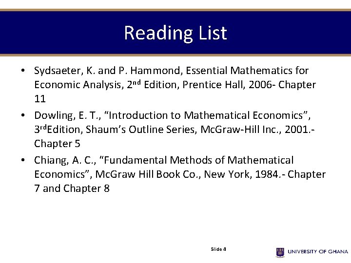 Reading List • Sydsaeter, K. and P. Hammond, Essential Mathematics for Economic Analysis, 2