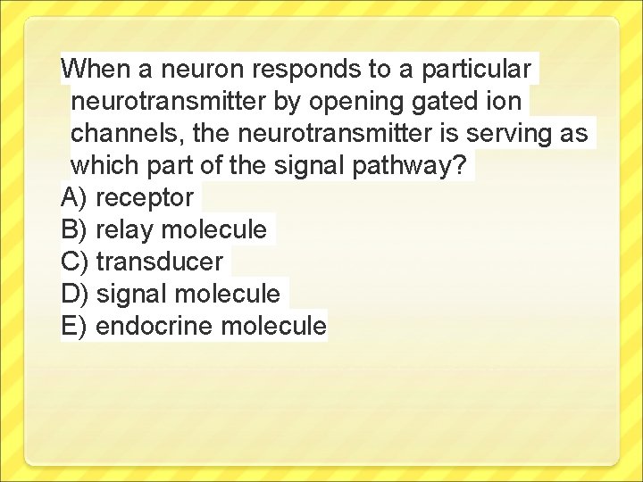 When a neuron responds to a particular neurotransmitter by opening gated ion channels, the