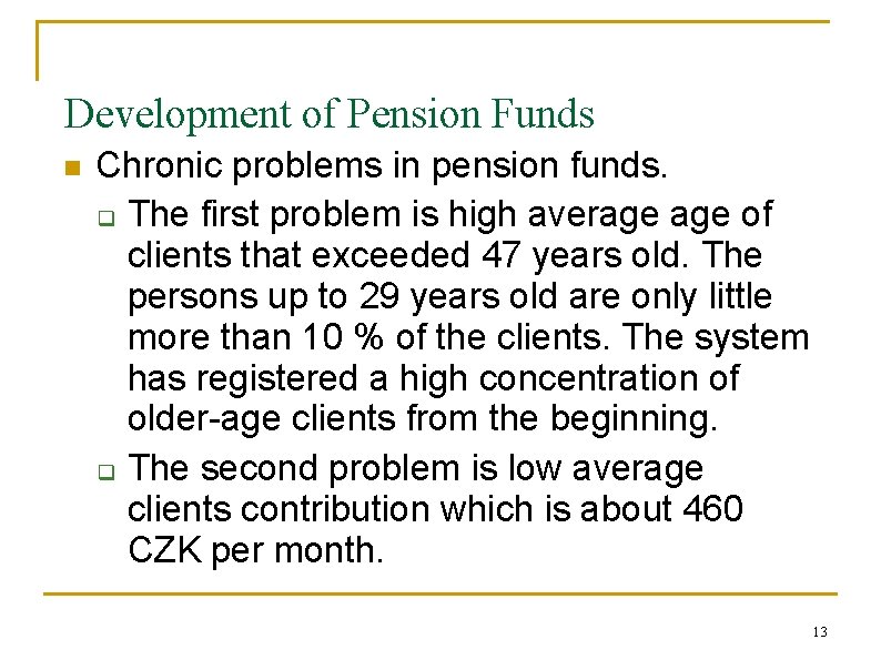 Development of Pension Funds n Chronic problems in pension funds. q The first problem