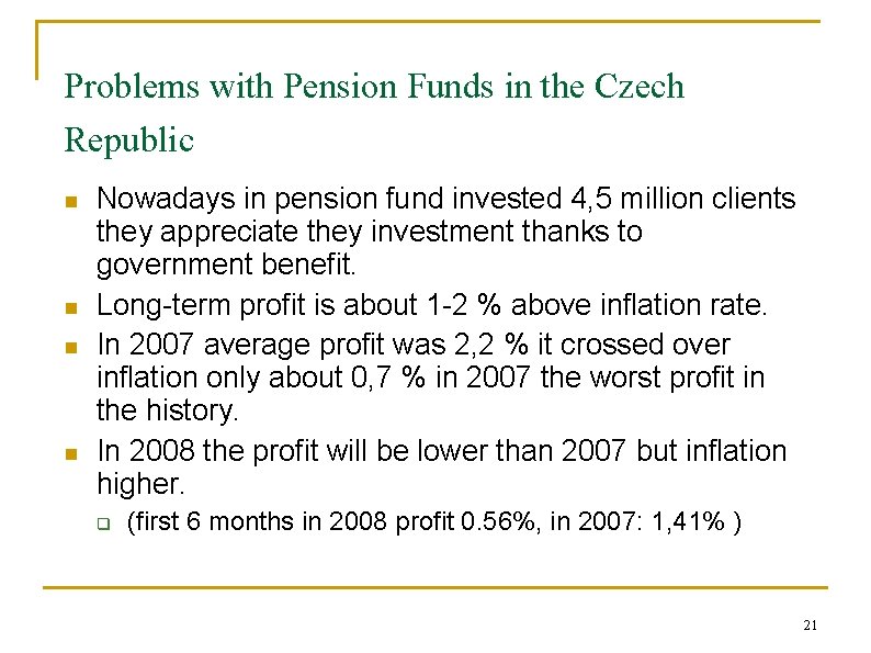 Problems with Pension Funds in the Czech Republic n n Nowadays in pension fund