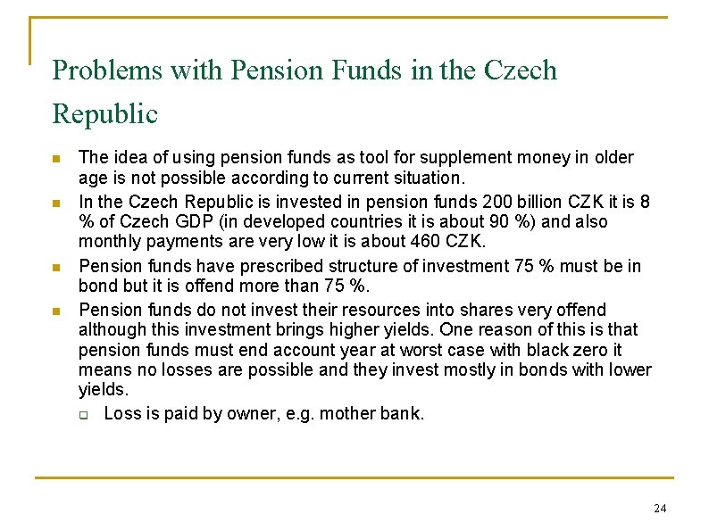 Problems with Pension Funds in the Czech Republic n n The idea of using