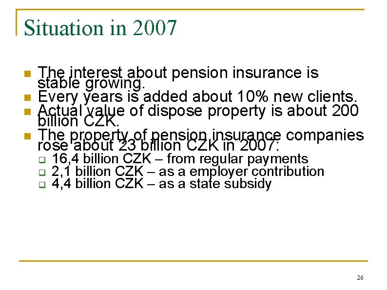 Situation in 2007 n n The interest about pension insurance is stable growing. Every