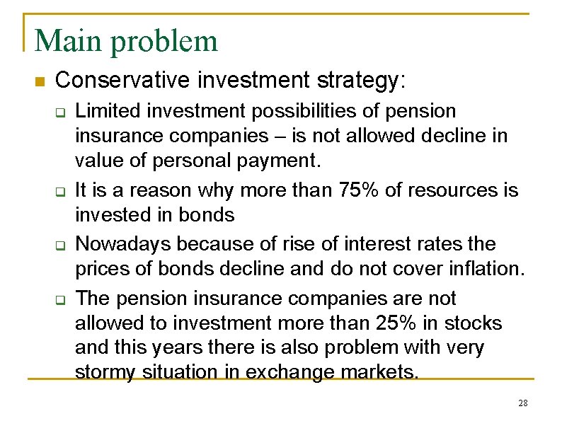 Main problem n Conservative investment strategy: q q Limited investment possibilities of pension insurance