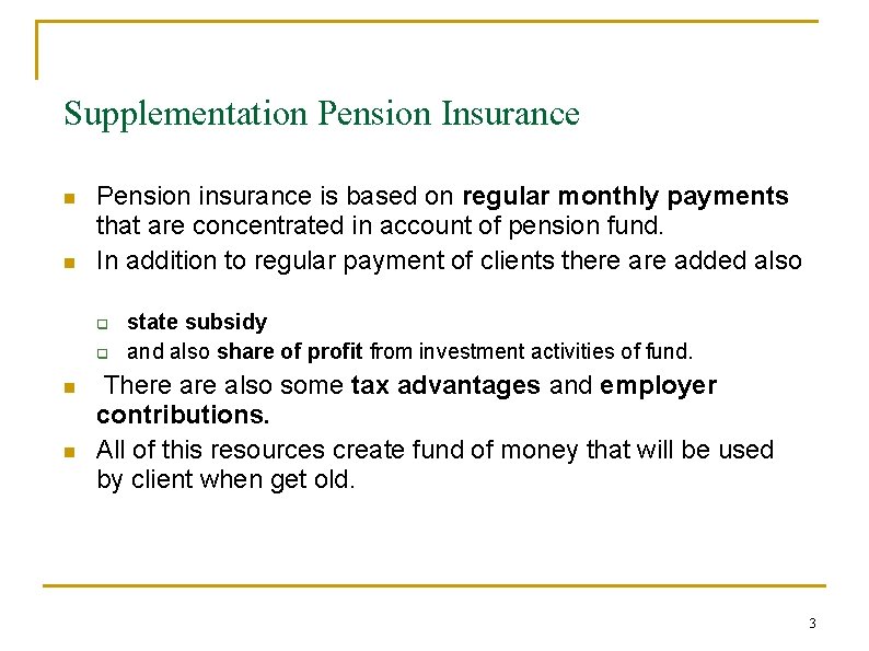 Supplementation Pension Insurance n n Pension insurance is based on regular monthly payments that