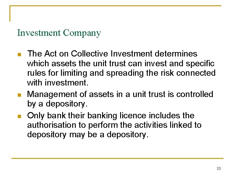 Investment Company n n n The Act on Collective Investment determines which assets the