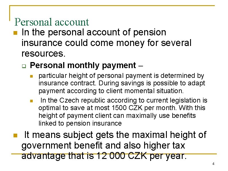 Personal account n In the personal account of pension insurance could come money for