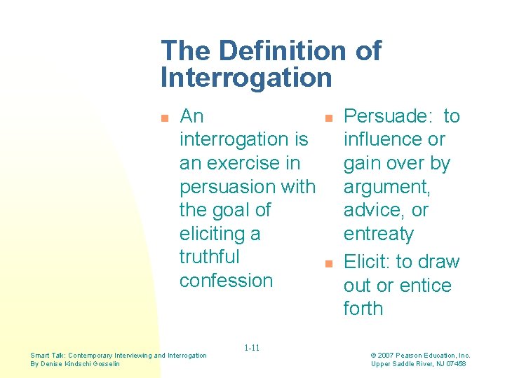 The Definition of Interrogation n An interrogation is an exercise in persuasion with the The Definition of Interrogation n An interrogation is an exercise in persuasion with the