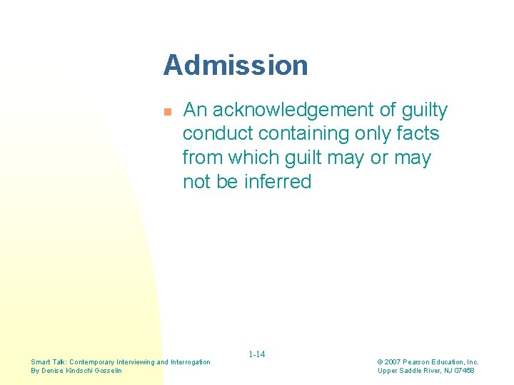 Admission n An acknowledgement of guilty conduct containing only facts from which guilt may Admission n An acknowledgement of guilty conduct containing only facts from which guilt may