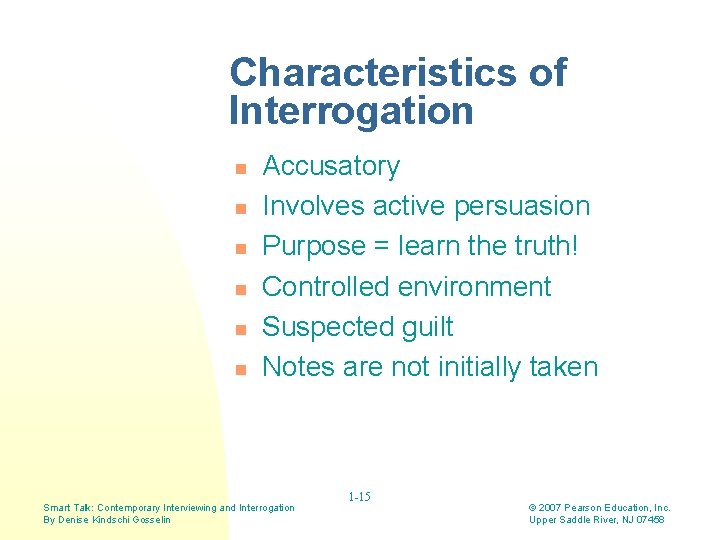 Characteristics of Interrogation n n n Accusatory Involves active persuasion Purpose = learn the Characteristics of Interrogation n n n Accusatory Involves active persuasion Purpose = learn the