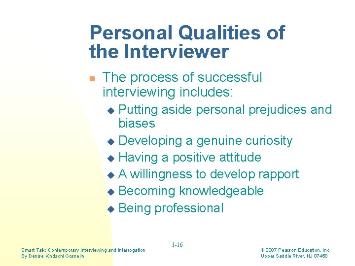 Personal Qualities of the Interviewer n The process of successful interviewing includes: Putting aside Personal Qualities of the Interviewer n The process of successful interviewing includes: Putting aside