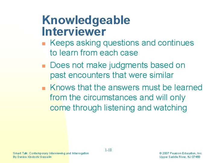 Knowledgeable Interviewer n n n Keeps asking questions and continues to learn from each Knowledgeable Interviewer n n n Keeps asking questions and continues to learn from each