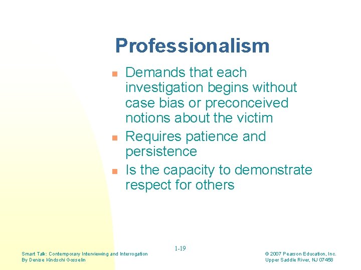 Professionalism n n n Demands that each investigation begins without case bias or preconceived Professionalism n n n Demands that each investigation begins without case bias or preconceived