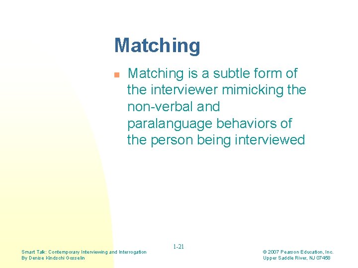 Matching n Matching is a subtle form of the interviewer mimicking the non-verbal and Matching n Matching is a subtle form of the interviewer mimicking the non-verbal and
