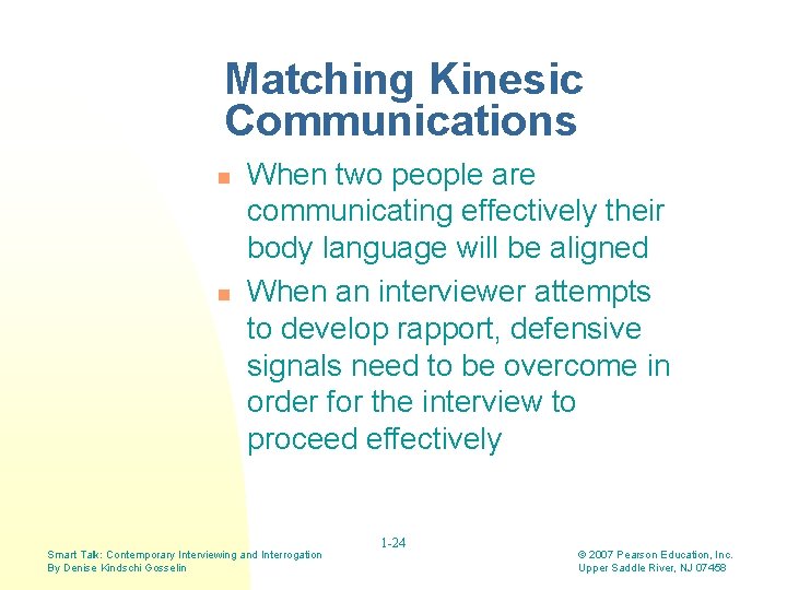 Matching Kinesic Communications n n When two people are communicating effectively their body language Matching Kinesic Communications n n When two people are communicating effectively their body language