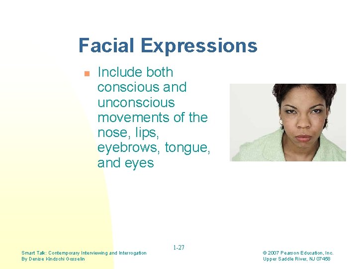 Facial Expressions n Include both conscious and unconscious movements of the nose, lips, eyebrows, Facial Expressions n Include both conscious and unconscious movements of the nose, lips, eyebrows,
