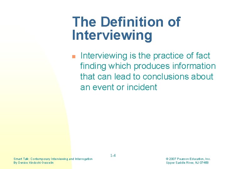 The Definition of Interviewing n Interviewing is the practice of fact finding which produces The Definition of Interviewing n Interviewing is the practice of fact finding which produces