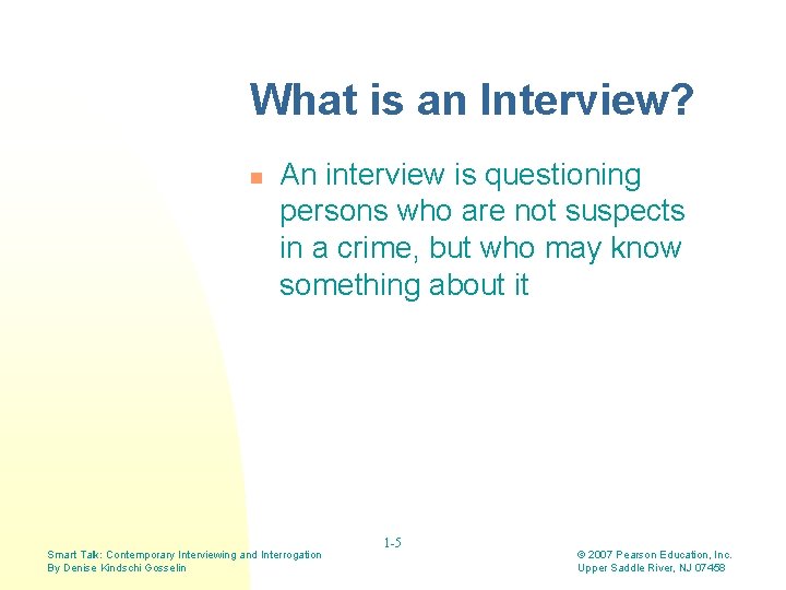 What is an Interview? n An interview is questioning persons who are not suspects What is an Interview? n An interview is questioning persons who are not suspects