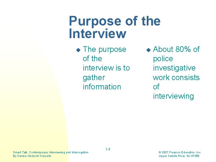 Purpose of the Interview u The purpose of the interview is to gather information Purpose of the Interview u The purpose of the interview is to gather information