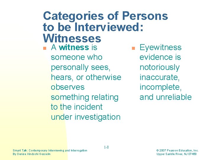Categories of Persons to be Interviewed: Witnesses n A witness is someone who personally Categories of Persons to be Interviewed: Witnesses n A witness is someone who personally