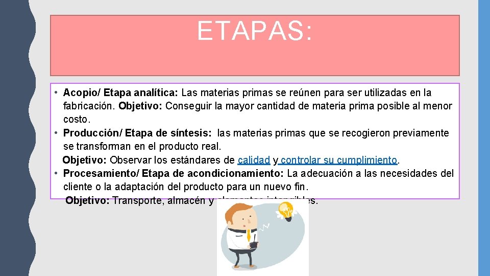 ETAPAS: • Acopio/ Etapa analítica: Las materias primas se reúnen para ser utilizadas en