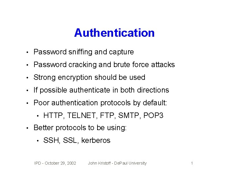 Authentication • Password sniffing and capture • Password cracking and brute force attacks •