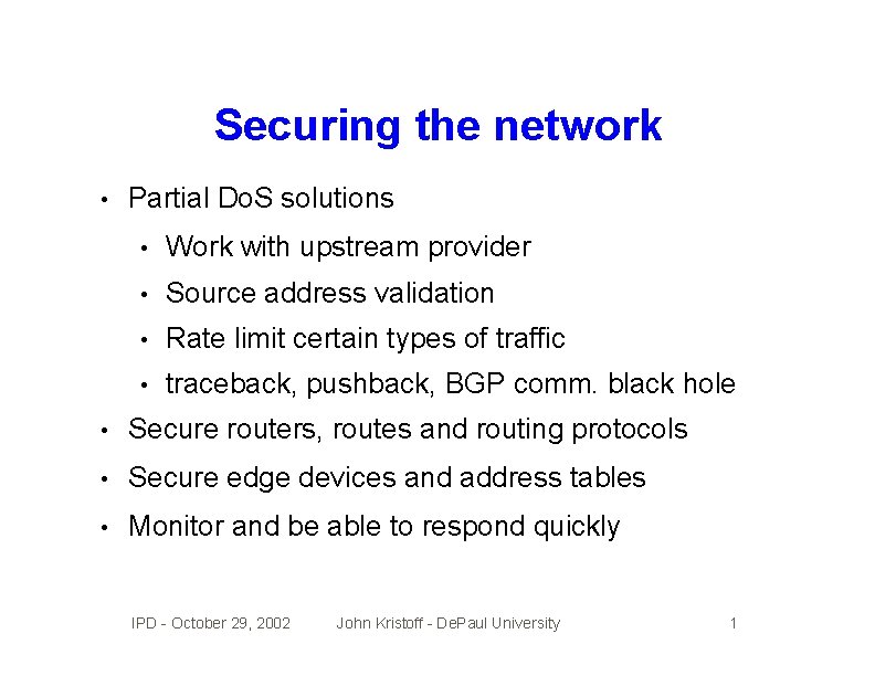 Securing the network • Partial Do. S solutions • Work with upstream provider •