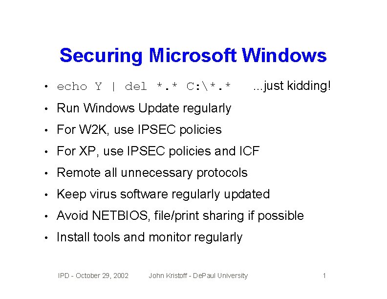 Securing Microsoft Windows. . . just kidding! • echo Y | del *. *