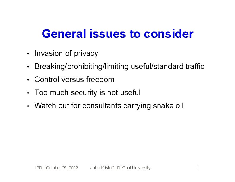 General issues to consider • Invasion of privacy • Breaking/prohibiting/limiting useful/standard traffic • Control