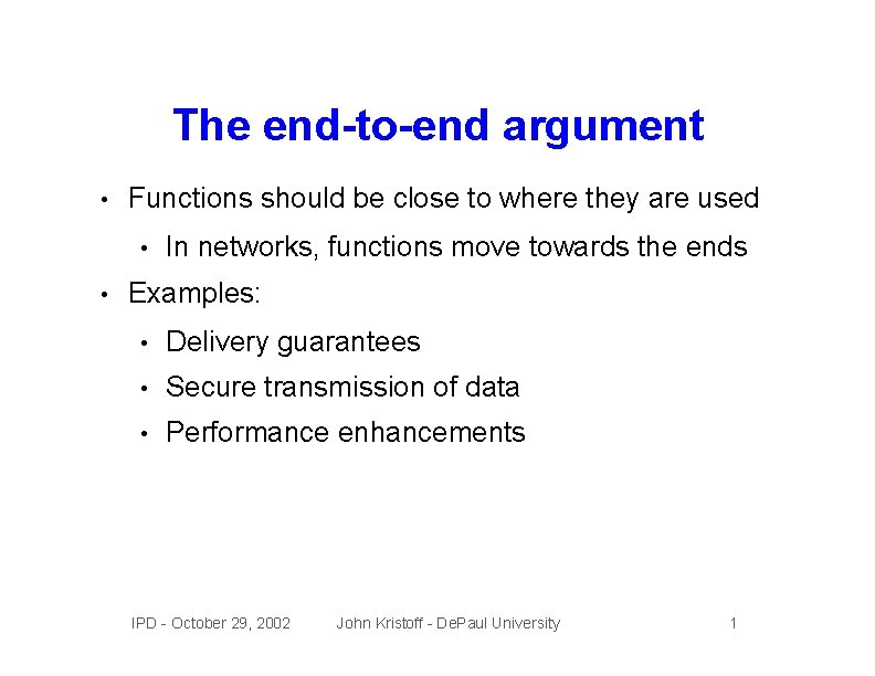 The end-to-end argument • Functions should be close to where they are used •