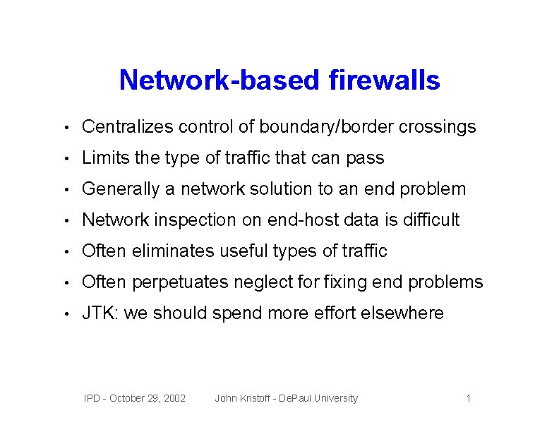 Network-based firewalls • Centralizes control of boundary/border crossings • Limits the type of traffic