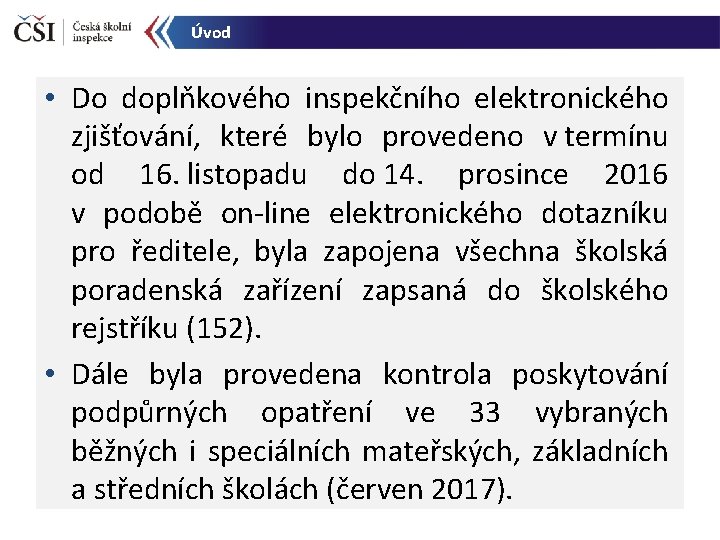 Úvod • Do doplňkového inspekčního elektronického zjišťování, které bylo provedeno v termínu od 16.