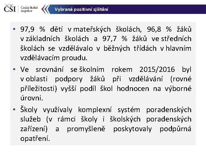 Vybraná pozitivní zjištění • 97, 9 % dětí v mateřských školách, 96, 8 %