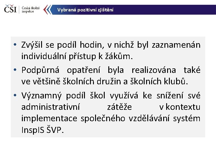 Vybraná pozitivní zjištění • Zvýšil se podíl hodin, v nichž byl zaznamenán individuální přístup